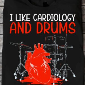 I Like Cardiology And Drums And Maybe 3 People Shirt