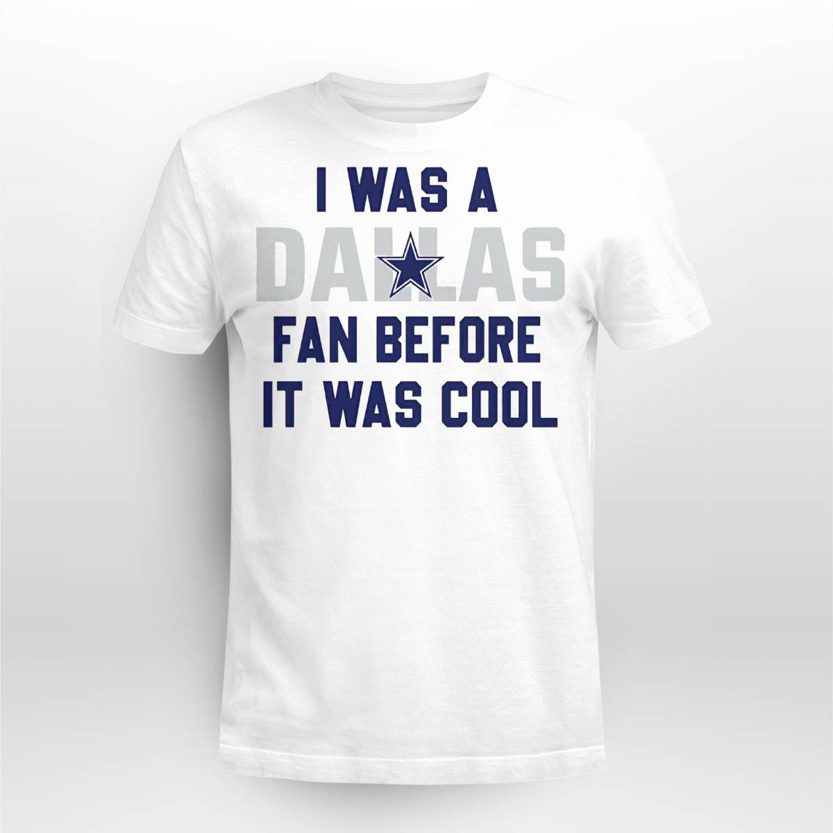 I Was A Cowboys Fan Before It Was Cool Shirt I Was A Cowboys Fan Before It Was Cool Shirt