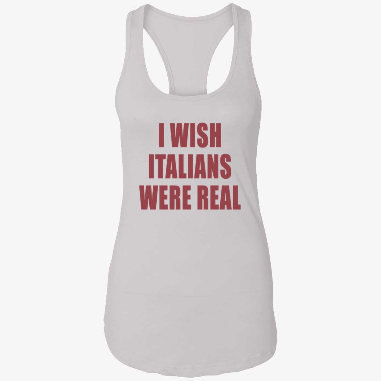 I Wish Italians Were Real Shirt I Wish Italians Were Real Shirt