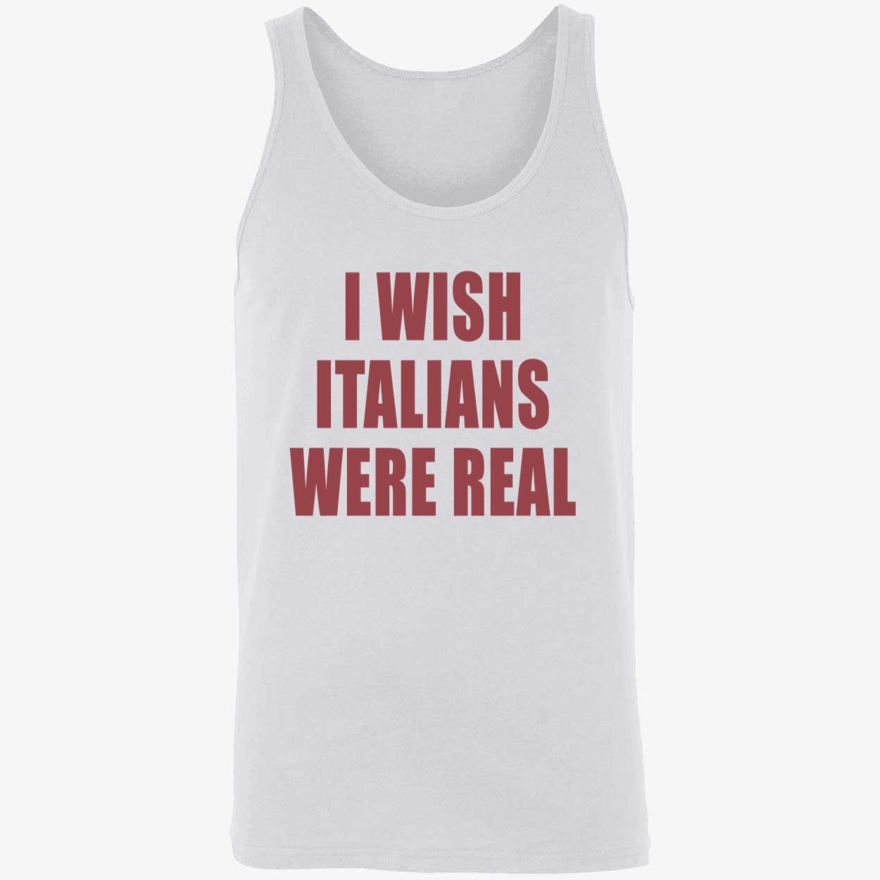 I Wish Italians Were Real Shirt I Wish Italians Were Real Shirt