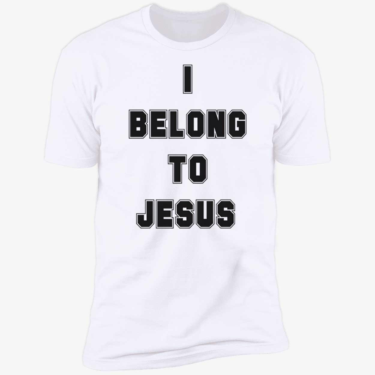 I Belong To Jesus Shirt I Belong To Jesus Shirt
