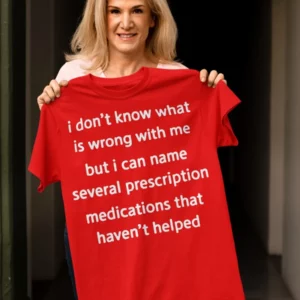 I can name several prescription medications shirt