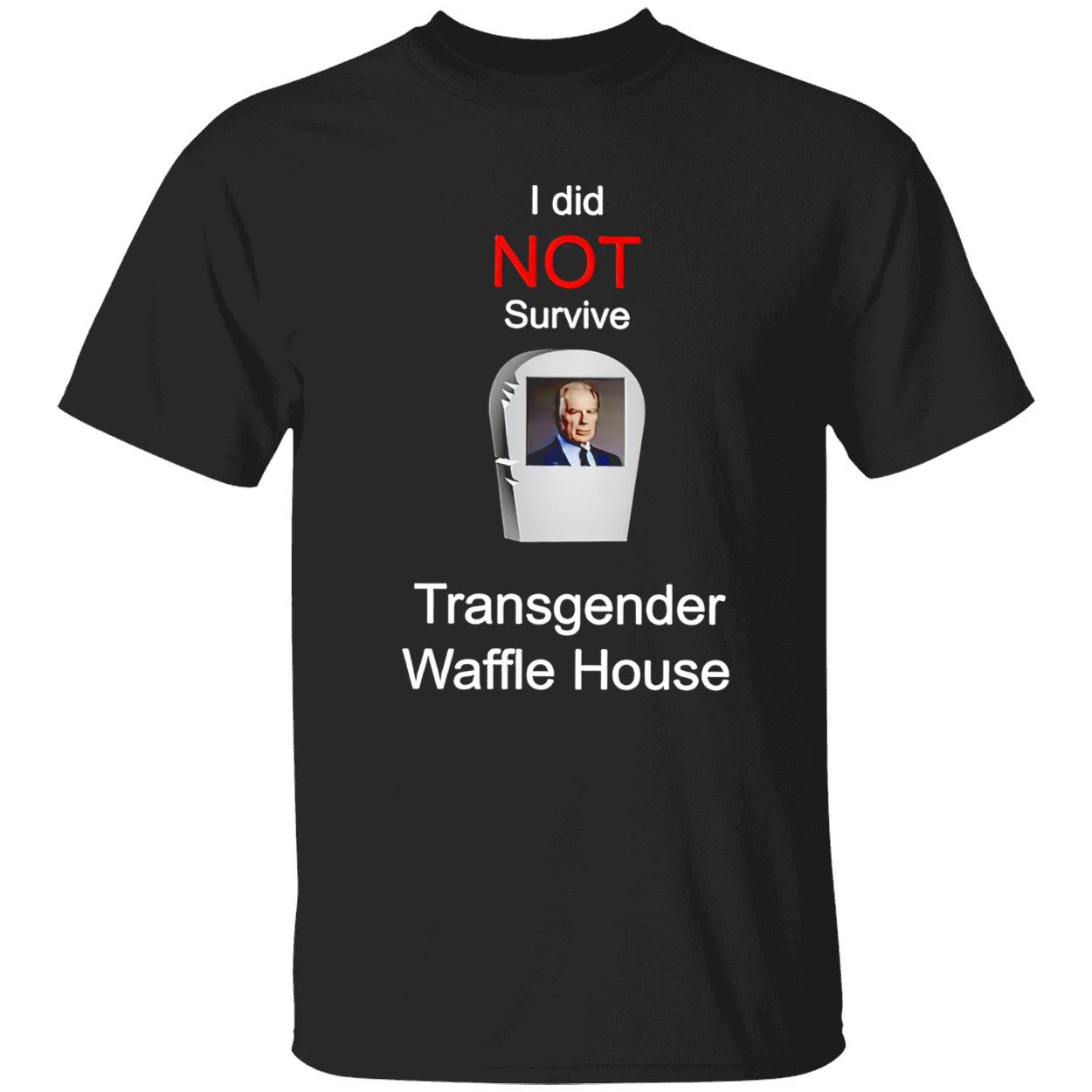 I Did Not Survive Transgender Waffle House Shirt