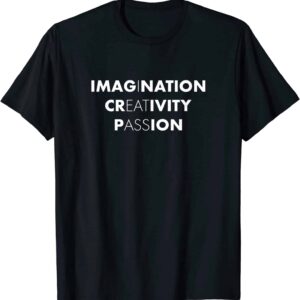 I Eat A$$ Imagination Creativity Passion Shirt