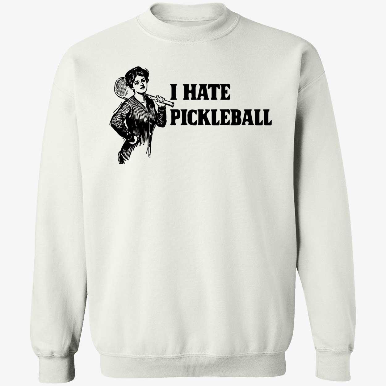 I Hate Pickleball Shirt I Hate Pickleball Shirt
