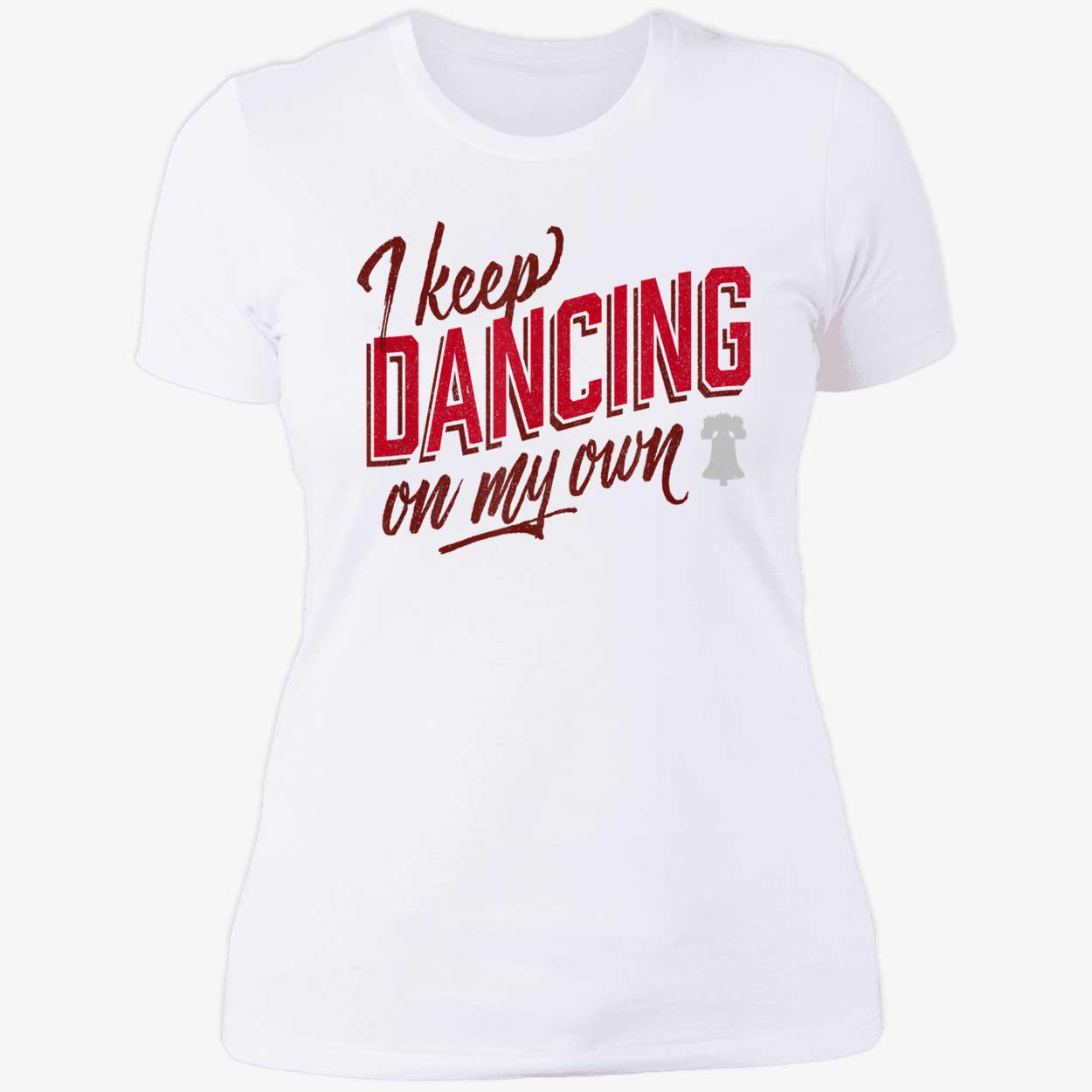 I Keep Dancing On My Own Shirt I Keep Dancing On My Own Shirt