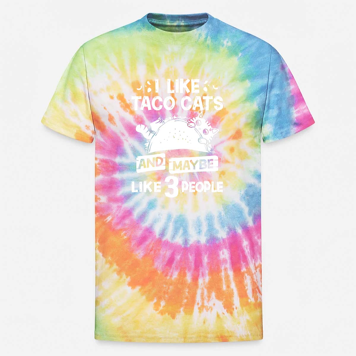 I Like Taco Cats And Maybe Like 3 People Tie Dye Shirt I Like Taco Cats And Maybe Like 3 People Tie Dye Shirt