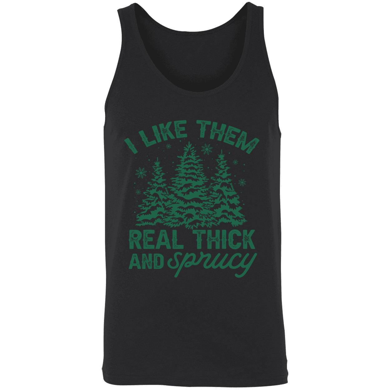 I Like Them Real Thick And Sprucy Shirt I Like Them Real Thick And Sprucy Shirt
