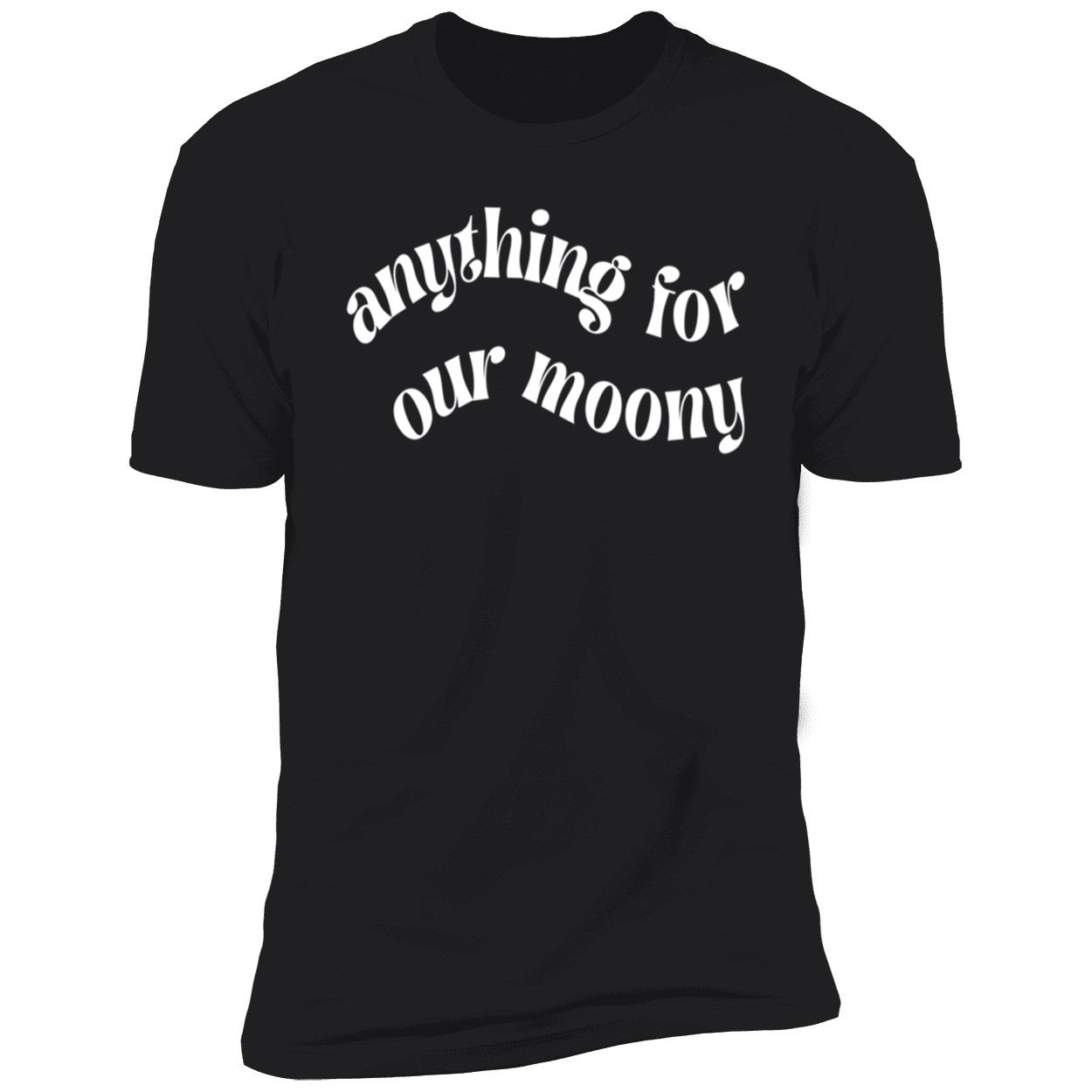 Anything For Our Moony Shirt Anything For Our Moony Shirt