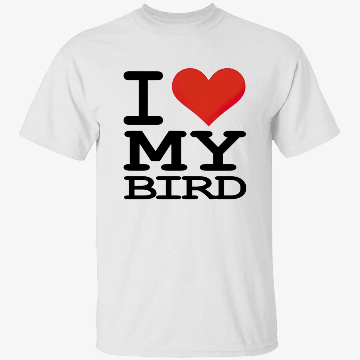 I Love My Bird Shirt I Love My Bird Shirt