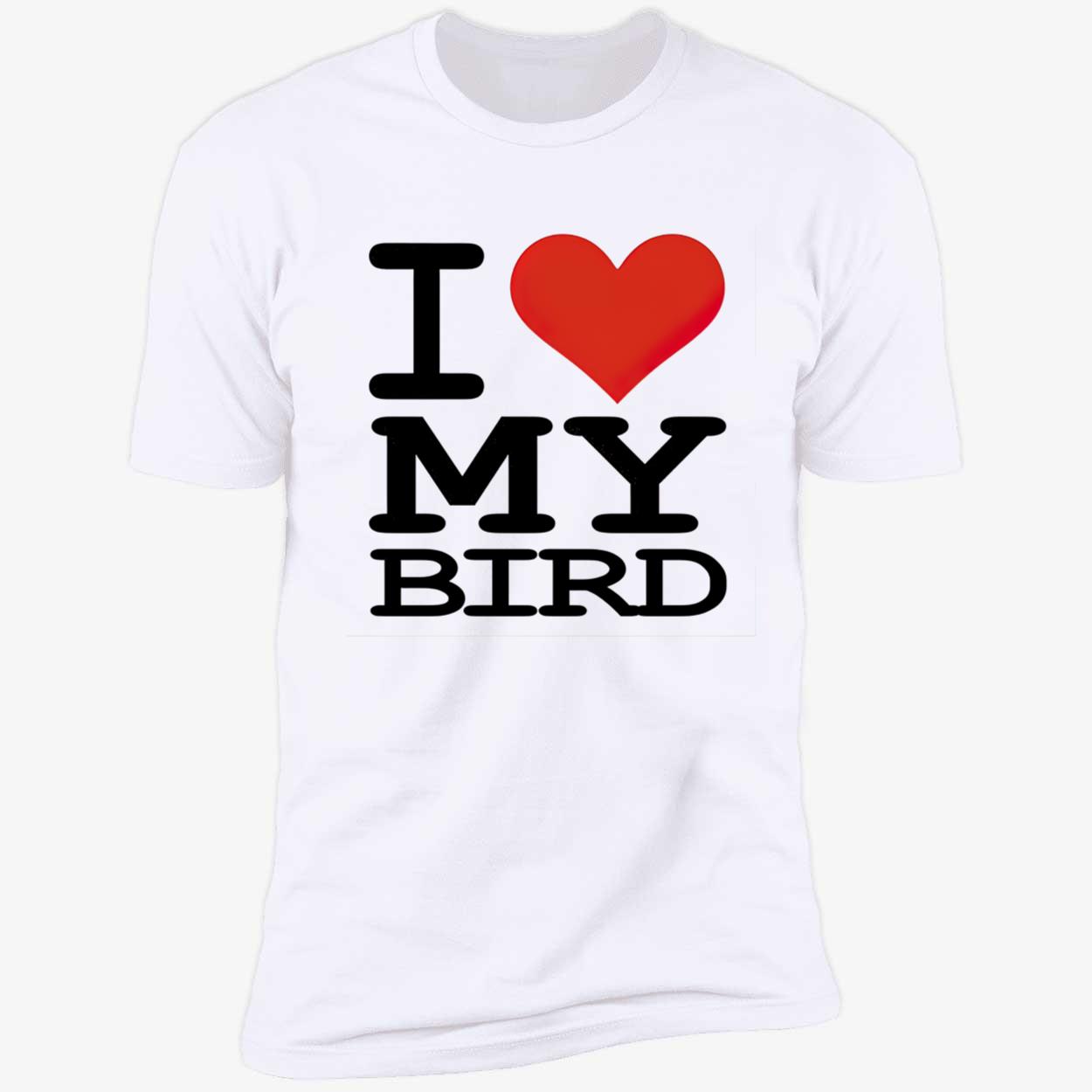 I Love My Bird Shirt I Love My Bird Shirt