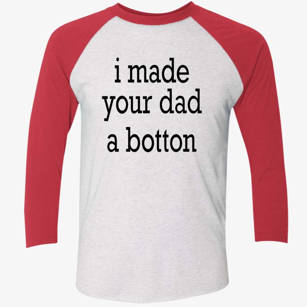 I Made Your Dad A Bottom Shirt I Made Your Dad A Bottom Shirt