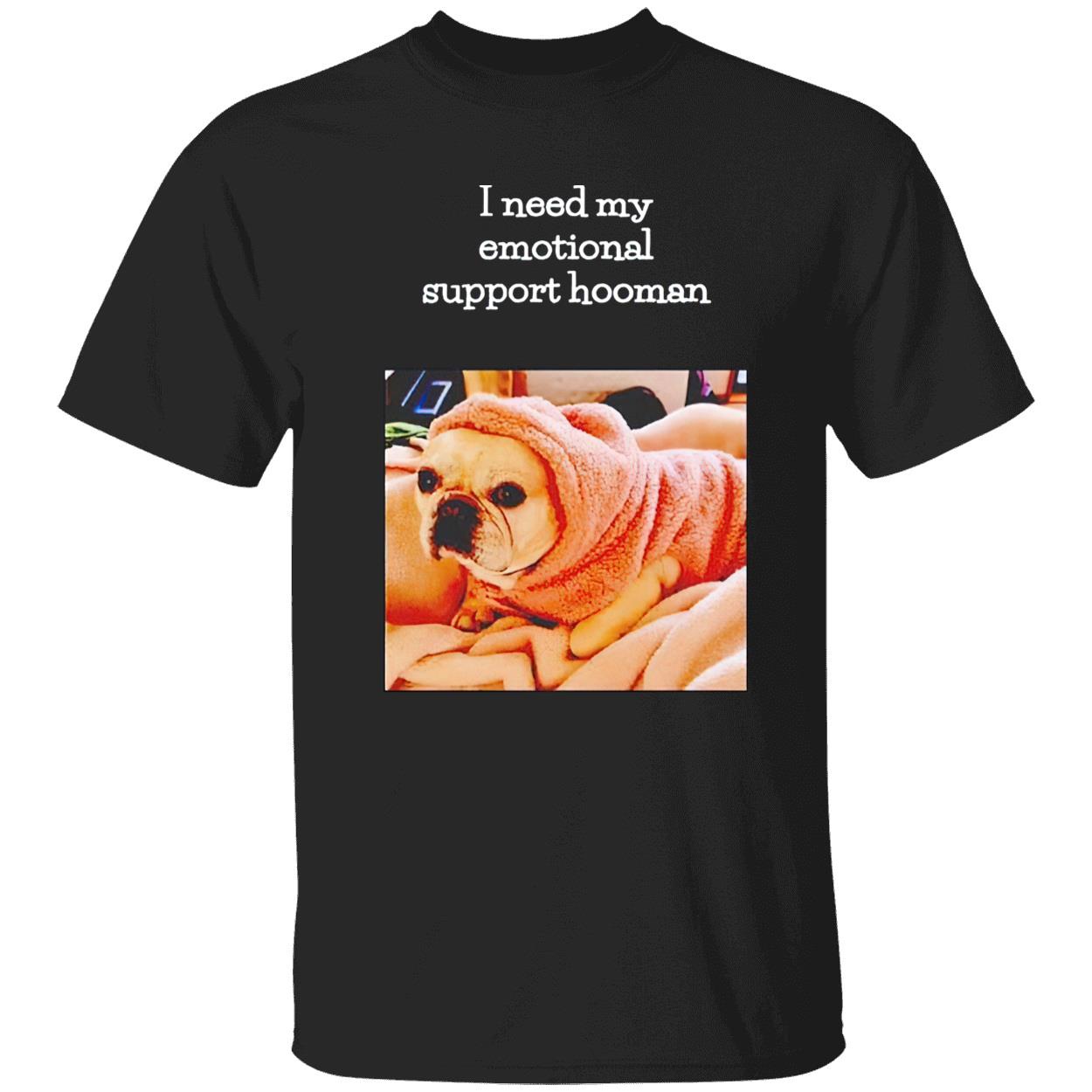 I Need My Emotional Support Hooman Shirt I Need My Emotional Support Hooman Shirt