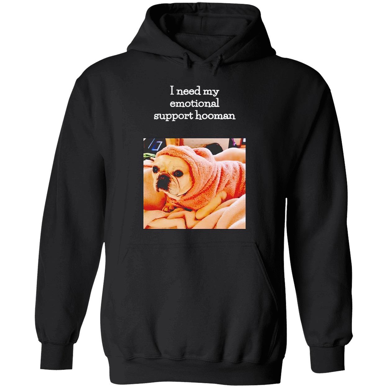 I Need My Emotional Support Hooman Shirt I Need My Emotional Support Hooman Shirt