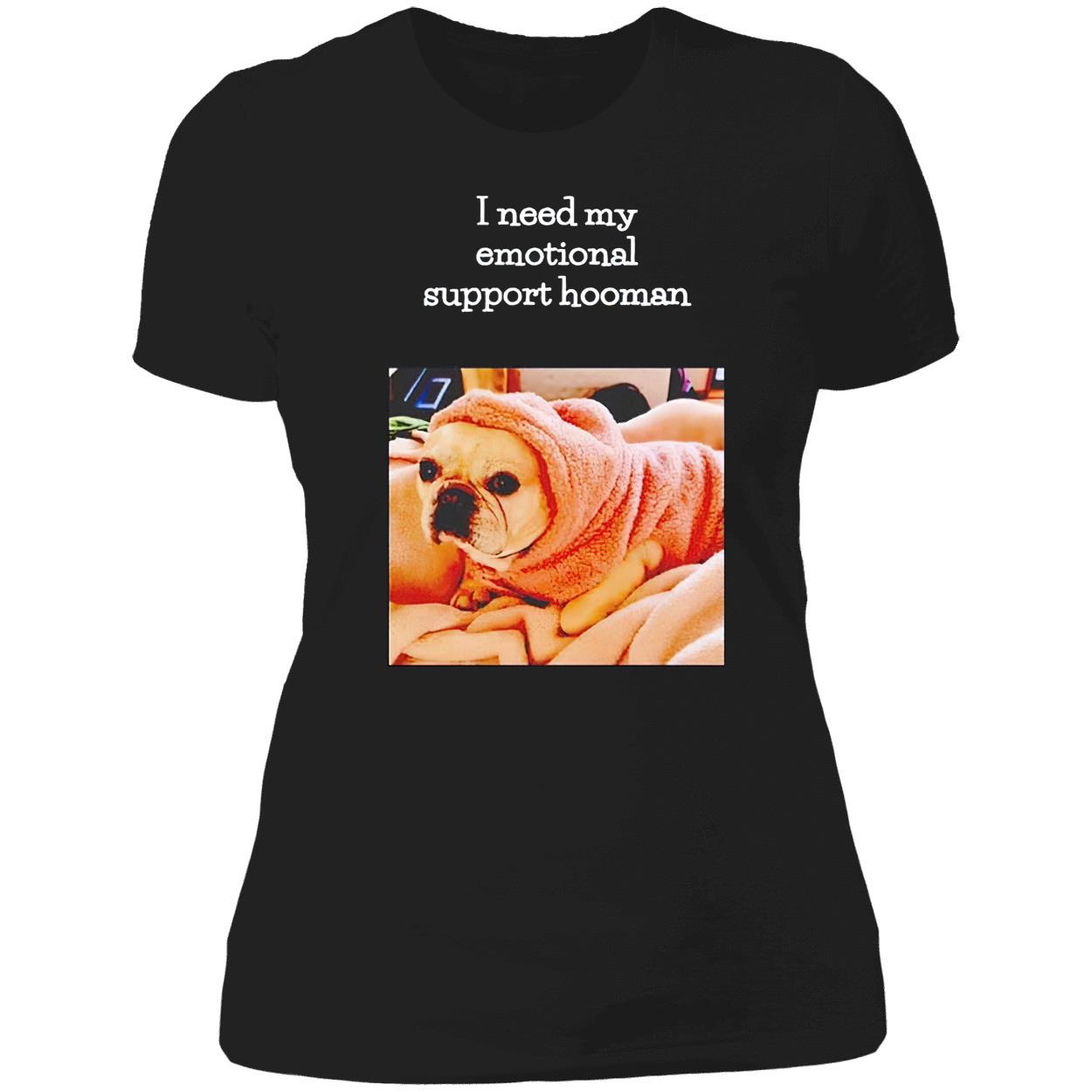 I Need My Emotional Support Hooman Shirt I Need My Emotional Support Hooman Shirt