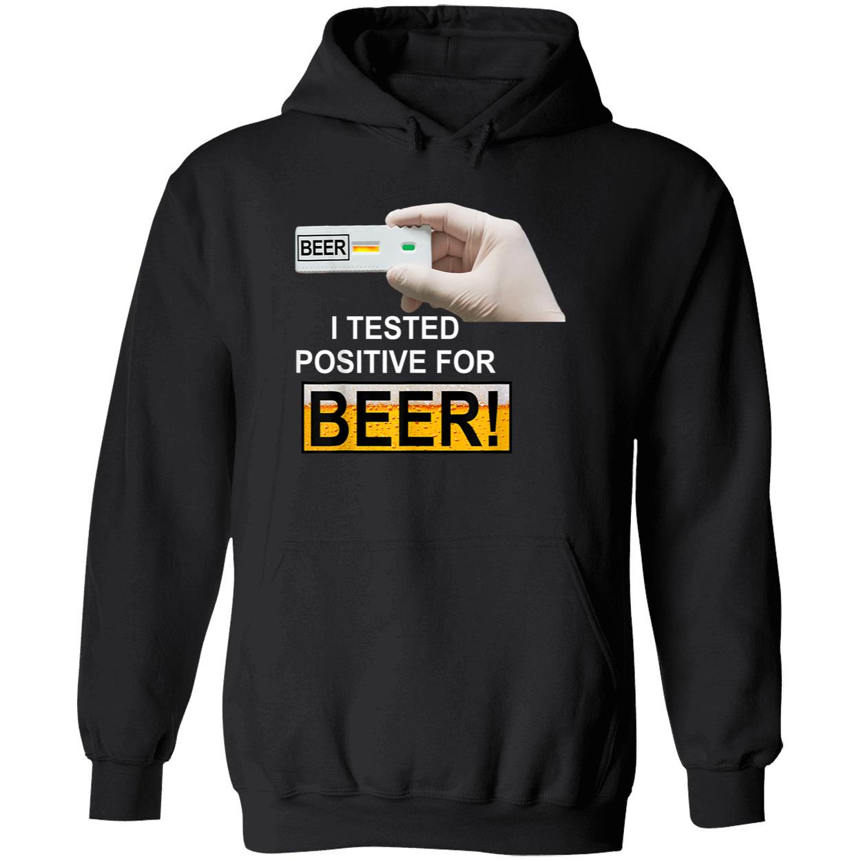 I Tested Positive For Beer Shirt I Tested Positive For Beer Shirt