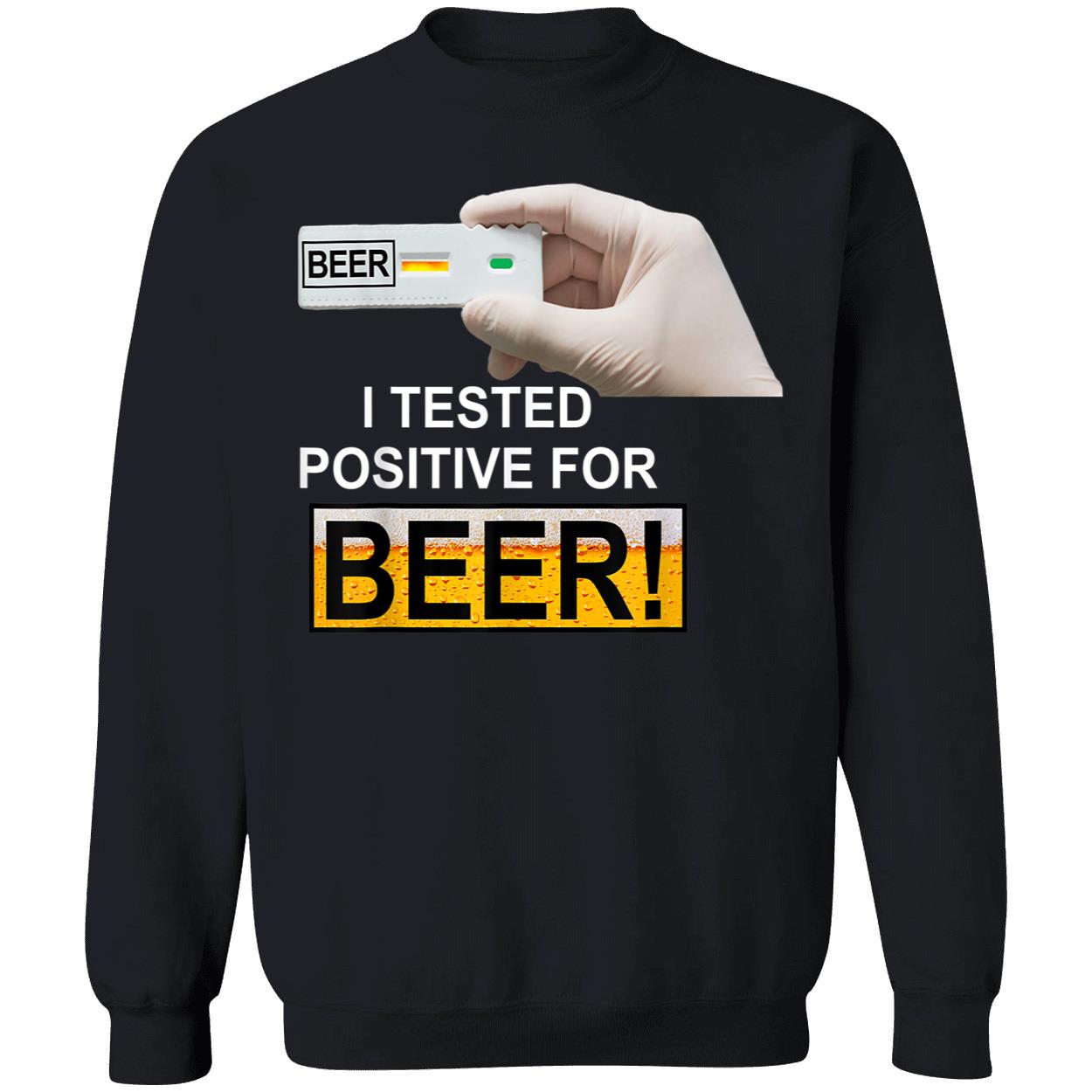 I Tested Positive For Beer Shirt I Tested Positive For Beer Shirt
