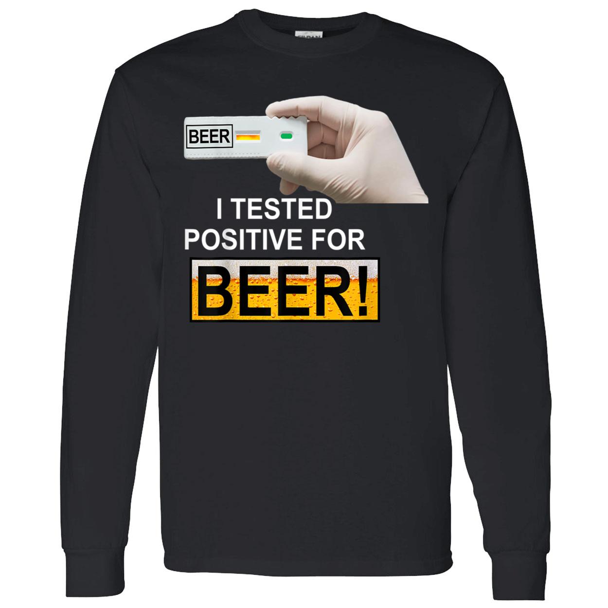 I Tested Positive For Beer Shirt I Tested Positive For Beer Shirt