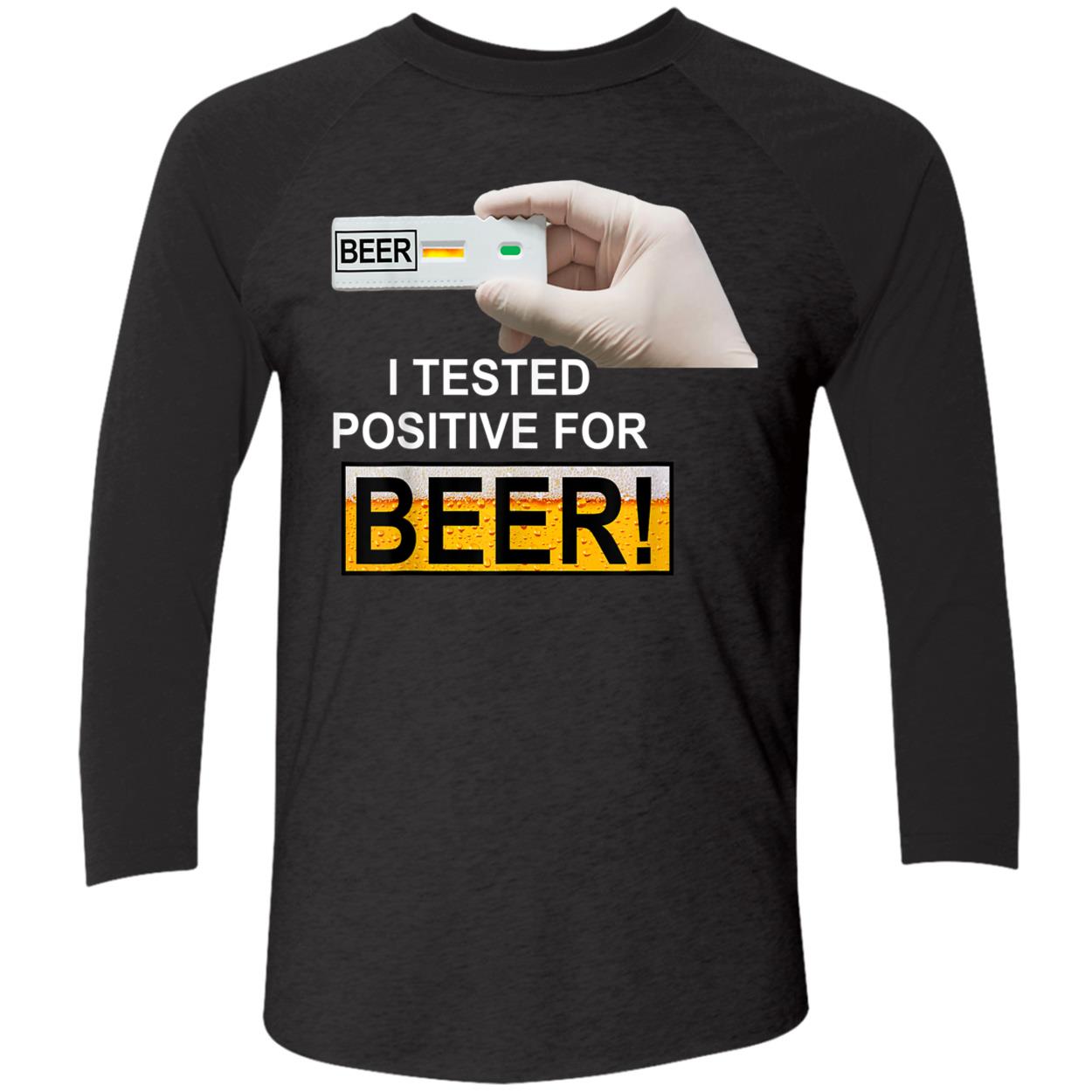 I Tested Positive For Beer Shirt I Tested Positive For Beer Shirt