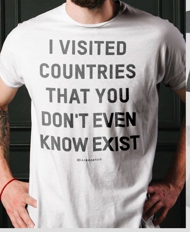 I Visited Countries That You Don’T Even Know Exist Shirt I Visited Countries That You Don’T Even Know Exist Shirt