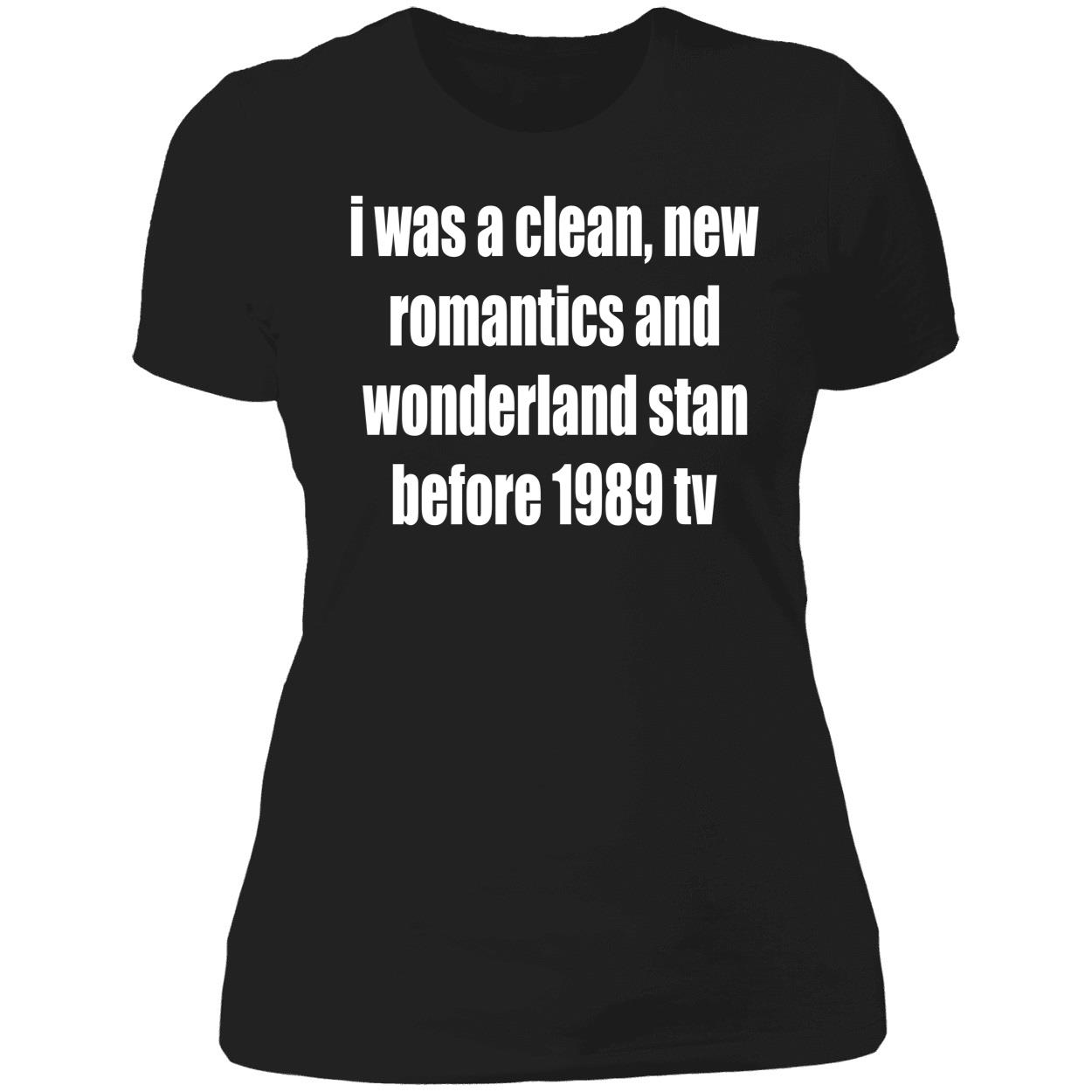 I Was A Clean New Romantics And Wonderland Stan Before 1989 Tv Shirt I Was A Clean New Romantics And Wonderland Stan Before 1989 Tv Shirt