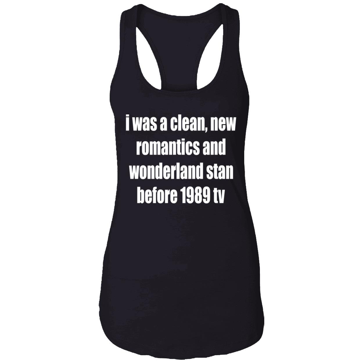 I Was A Clean New Romantics And Wonderland Stan Before 1989 Tv Shirt I Was A Clean New Romantics And Wonderland Stan Before 1989 Tv Shirt