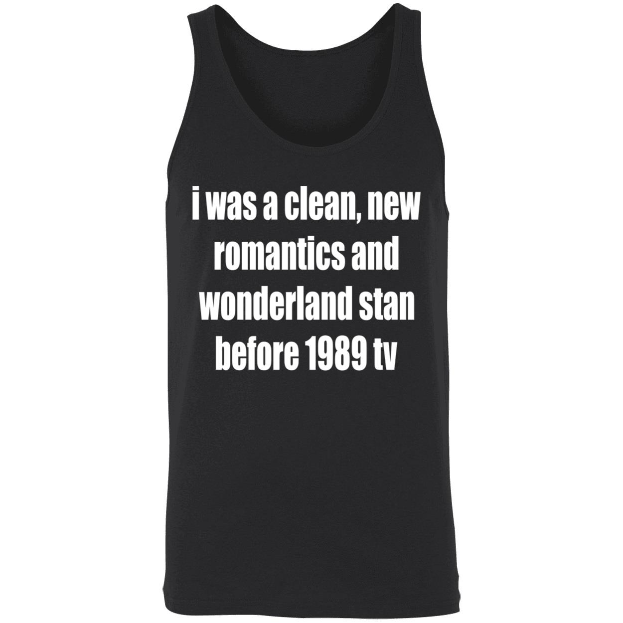 I Was A Clean New Romantics And Wonderland Stan Before 1989 Tv Shirt I Was A Clean New Romantics And Wonderland Stan Before 1989 Tv Shirt