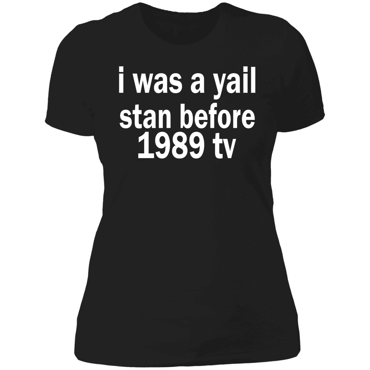 I Was A Yail Stan Before 1989 Tv Shirt I Was A Yail Stan Before 1989 Tv Shirt