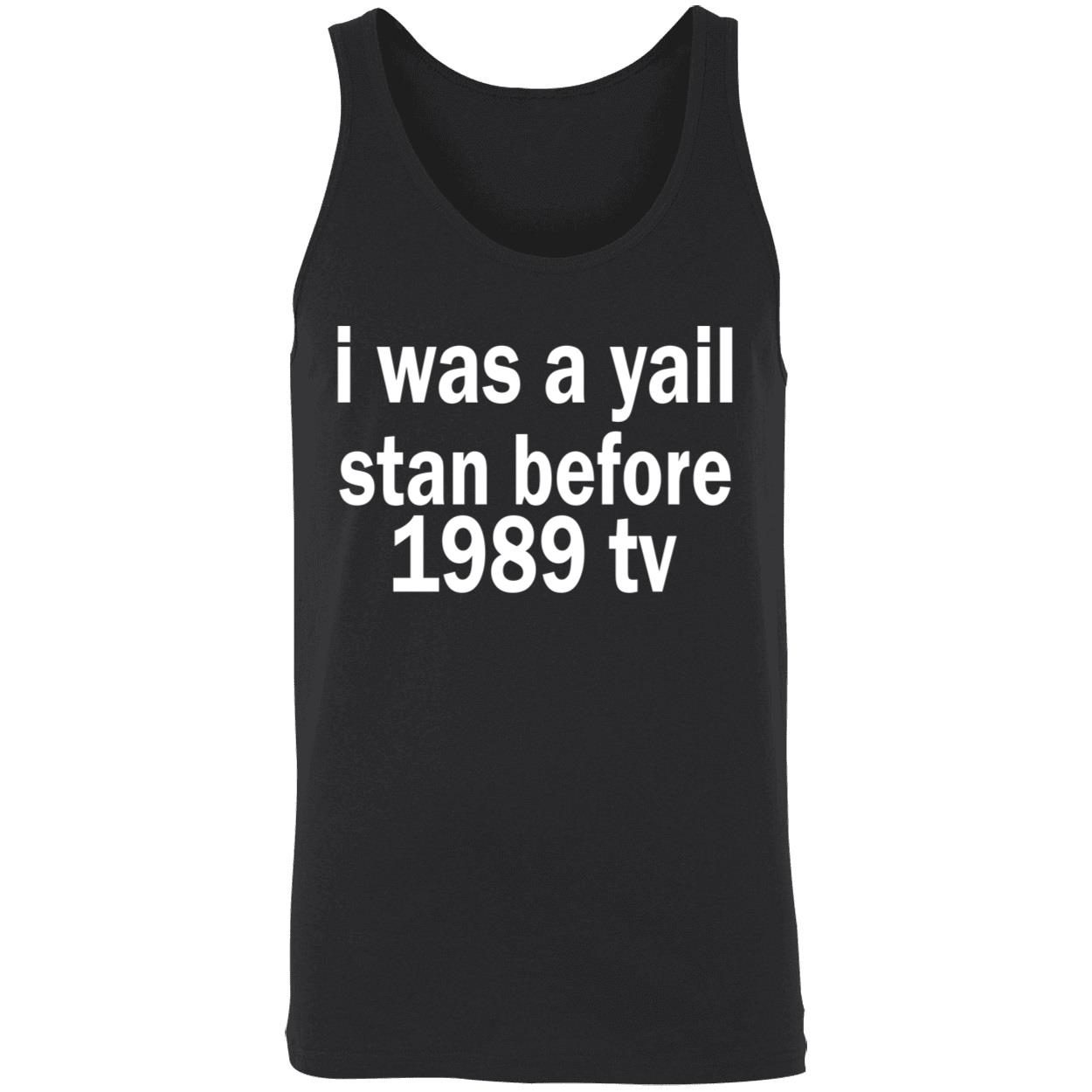 I Was A Yail Stan Before 1989 Tv Shirt I Was A Yail Stan Before 1989 Tv Shirt