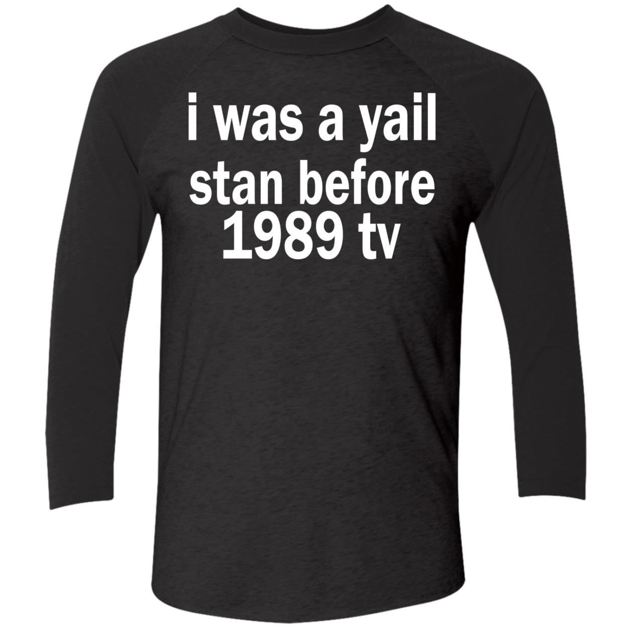 I Was A Yail Stan Before 1989 Tv Shirt I Was A Yail Stan Before 1989 Tv Shirt