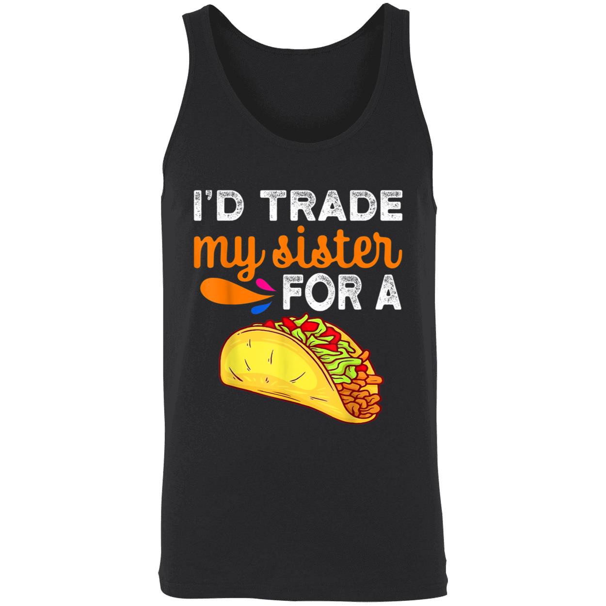 I’D Trade My Sister For A Tacos Shirt I’D Trade My Sister For A Tacos Shirt