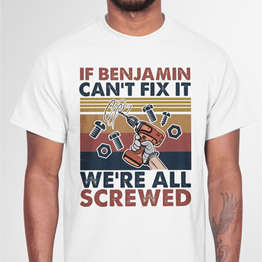 Personalized Name If He Can’T Fix It We All Screwed Shirt Personalized Name If He Can’T Fix It We All Screwed Shirt