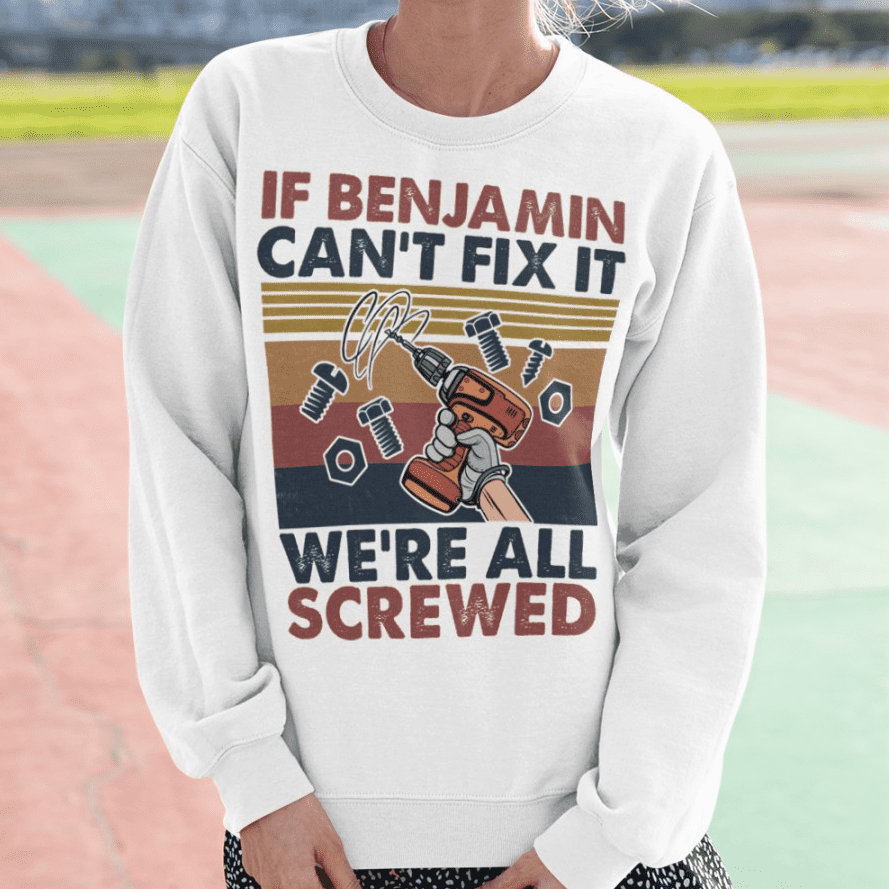 Personalized Name If He Can’T Fix It We All Screwed Shirt Personalized Name If He Can’T Fix It We All Screwed Shirt