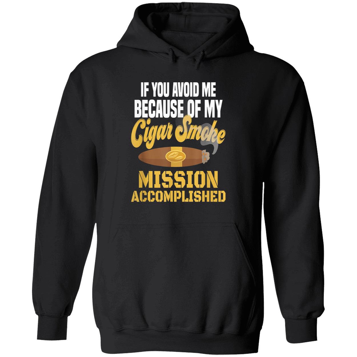 If You Avoid Me Because Of My Cigar Smoke Mission Accomplished Shirt If You Avoid Me Because Of My Cigar Smoke Mission Accomplished Shirt