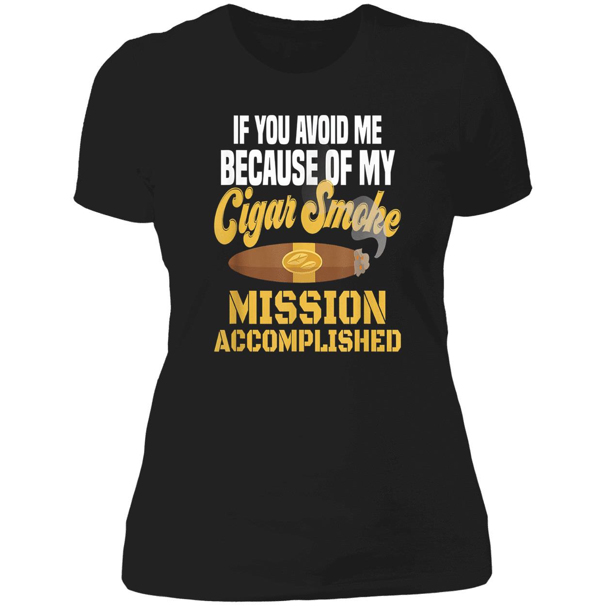 If You Avoid Me Because Of My Cigar Smoke Mission Accomplished Shirt If You Avoid Me Because Of My Cigar Smoke Mission Accomplished Shirt