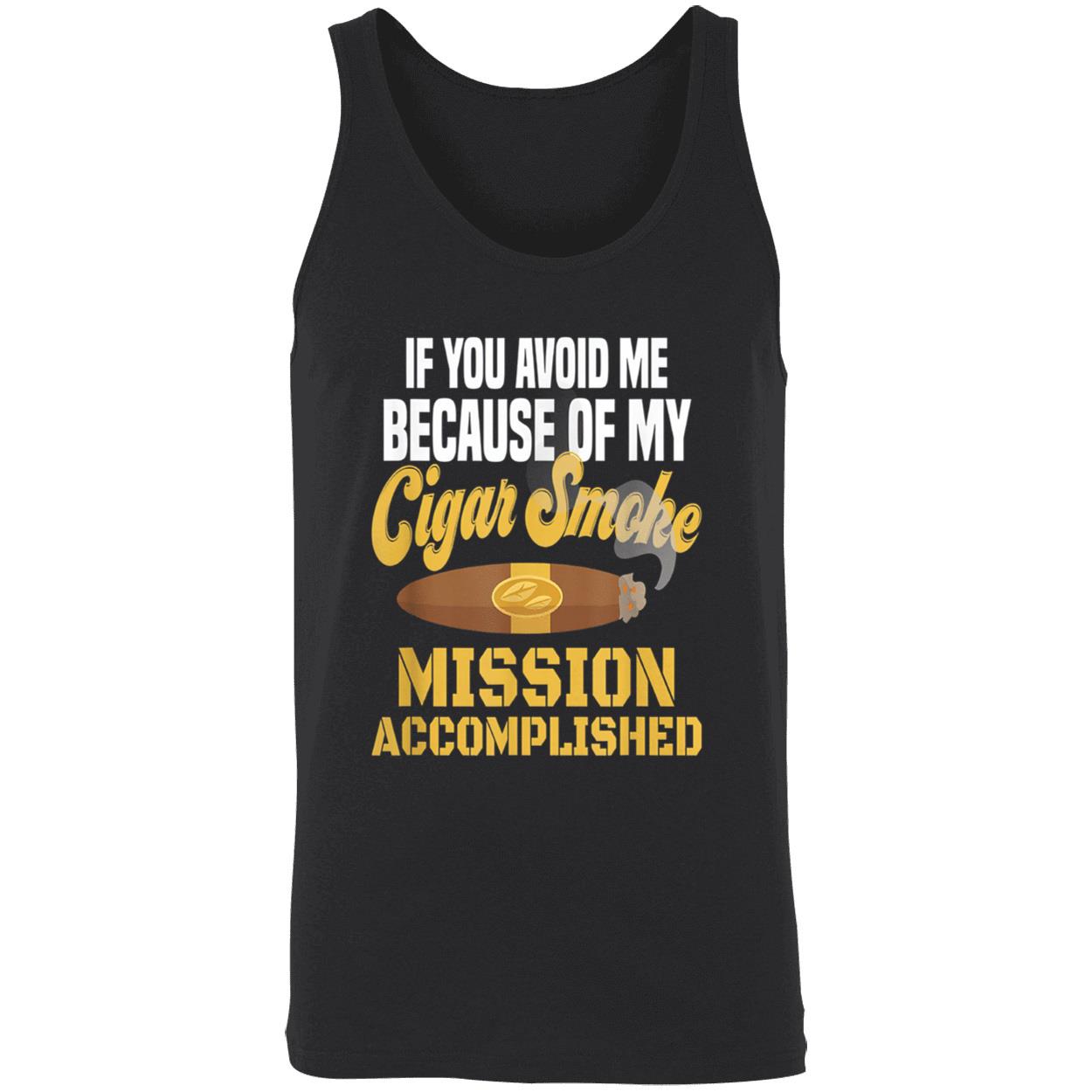 If You Avoid Me Because Of My Cigar Smoke Mission Accomplished Shirt If You Avoid Me Because Of My Cigar Smoke Mission Accomplished Shirt