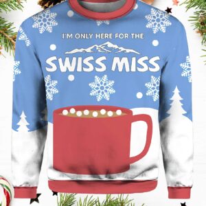 I’M Only Here For The Swiss Miss Ugly Christmas Sweater