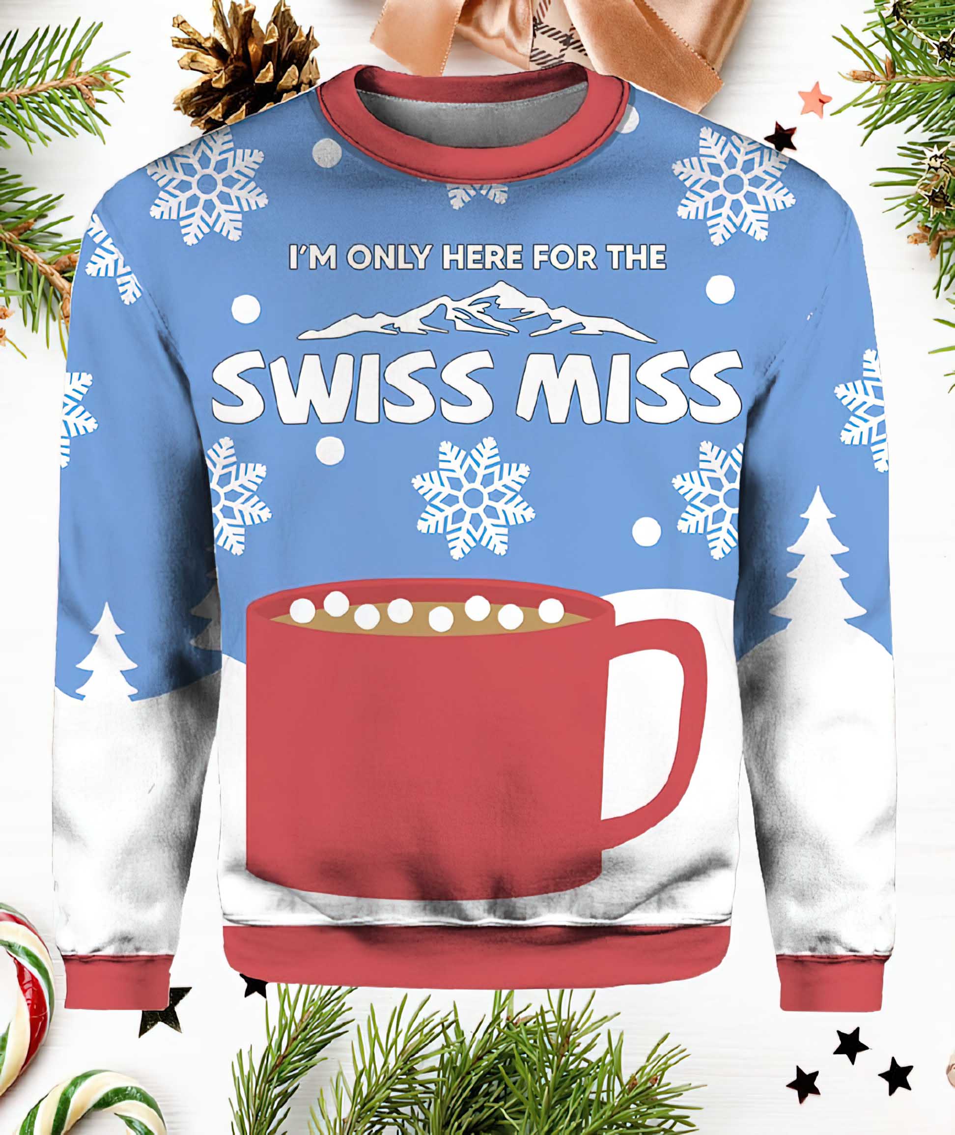 I’M Only Here For The Swiss Miss Ugly Christmas Sweater I’M Only Here For The Swiss Miss Ugly Christmas Sweater