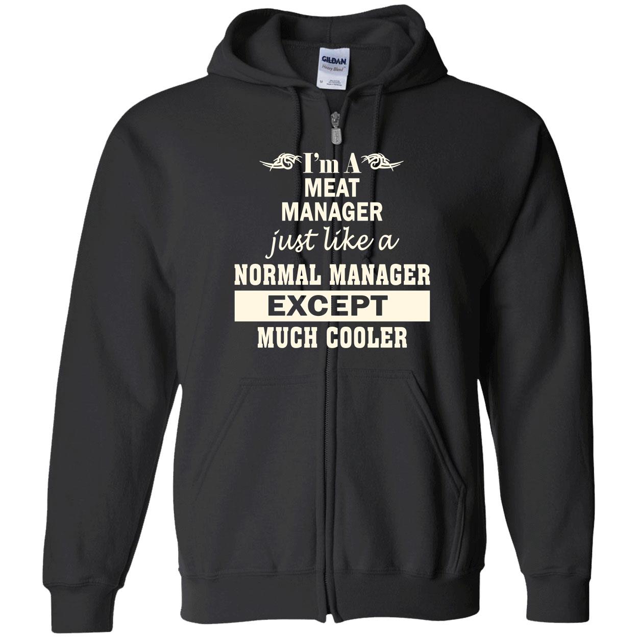 I’M A Meat Manager Just Like A Normal Manager Except Much Cooler Shirt I’M A Meat Manager Just Like A Normal Manager Except Much Cooler Shirt
