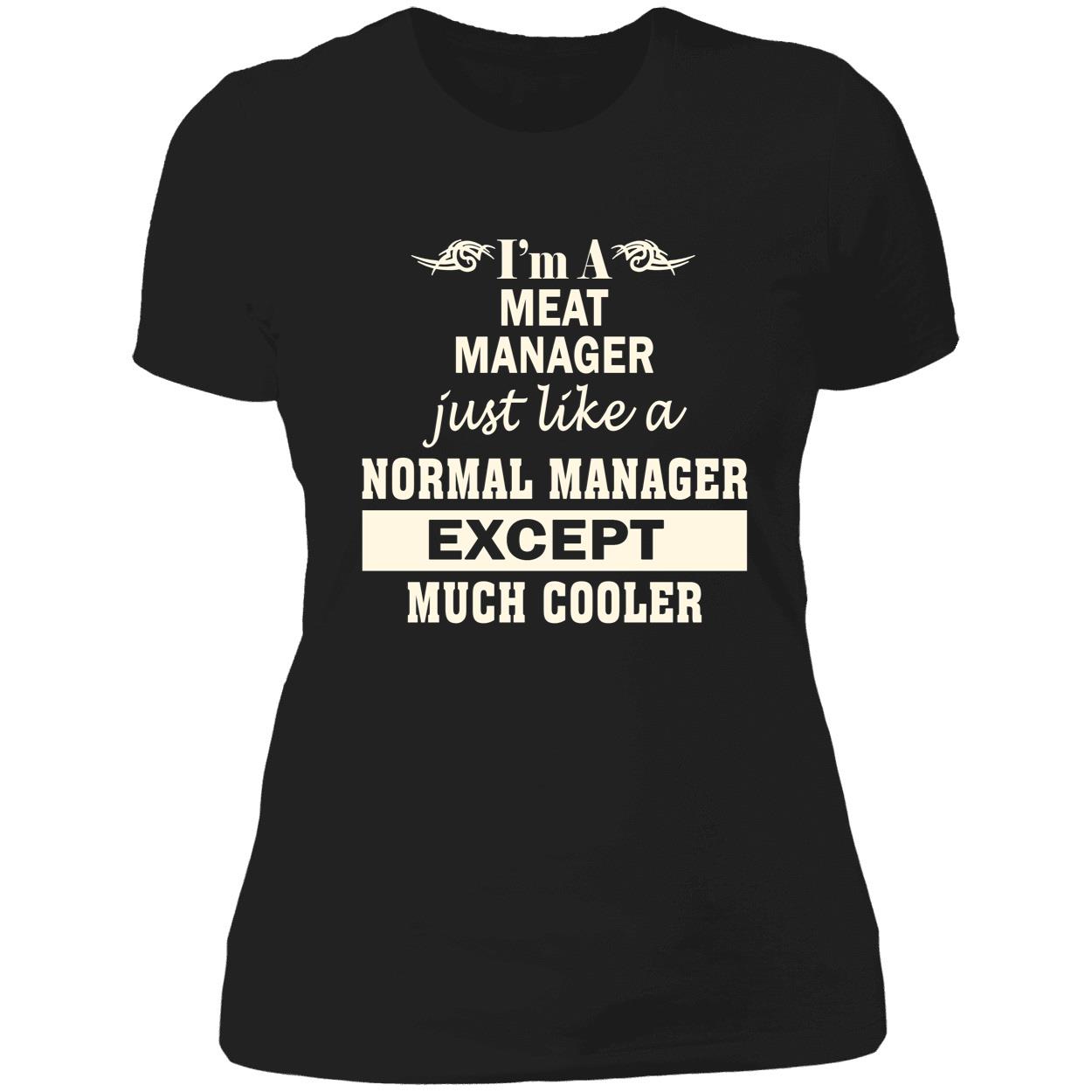 I’M A Meat Manager Just Like A Normal Manager Except Much Cooler Shirt I’M A Meat Manager Just Like A Normal Manager Except Much Cooler Shirt
