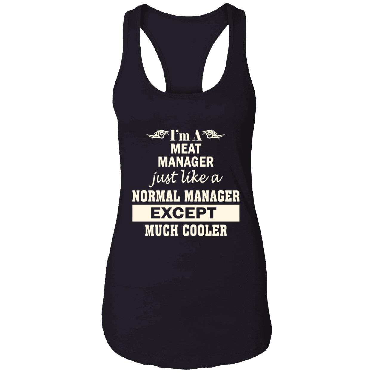 I’M A Meat Manager Just Like A Normal Manager Except Much Cooler Shirt I’M A Meat Manager Just Like A Normal Manager Except Much Cooler Shirt