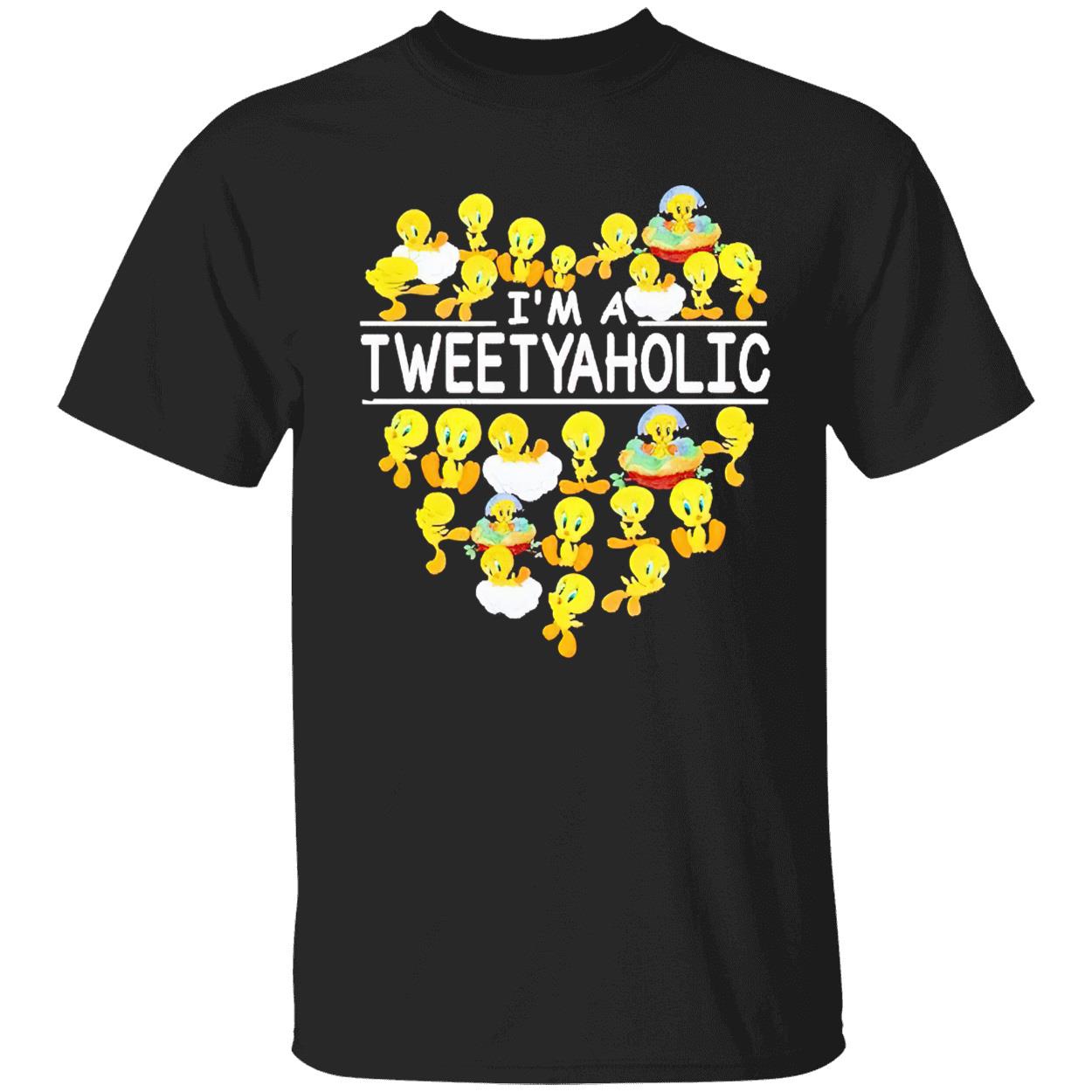 I’M A Tweetyaholic Shirt I’M A Tweetyaholic Shirt