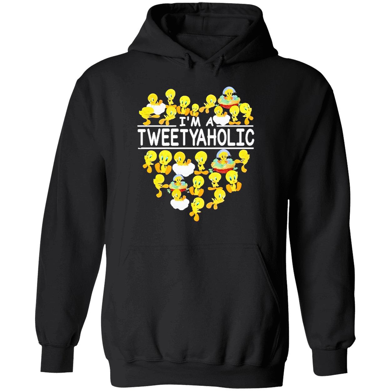 I’M A Tweetyaholic Shirt I’M A Tweetyaholic Shirt