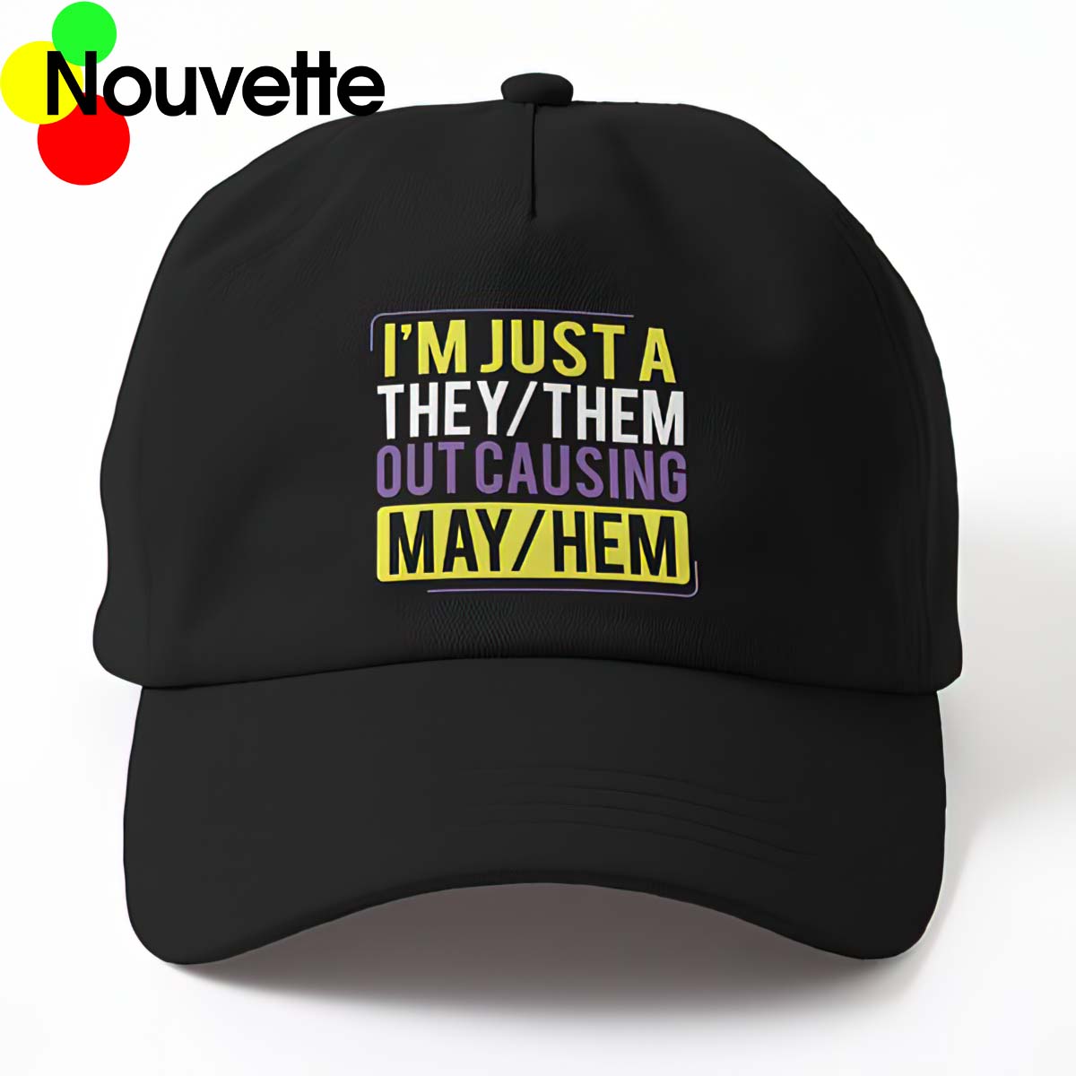 I’M Just A They Them Out Causing May Hem Hat I’M Just A They Them Out Causing May Hem Hat