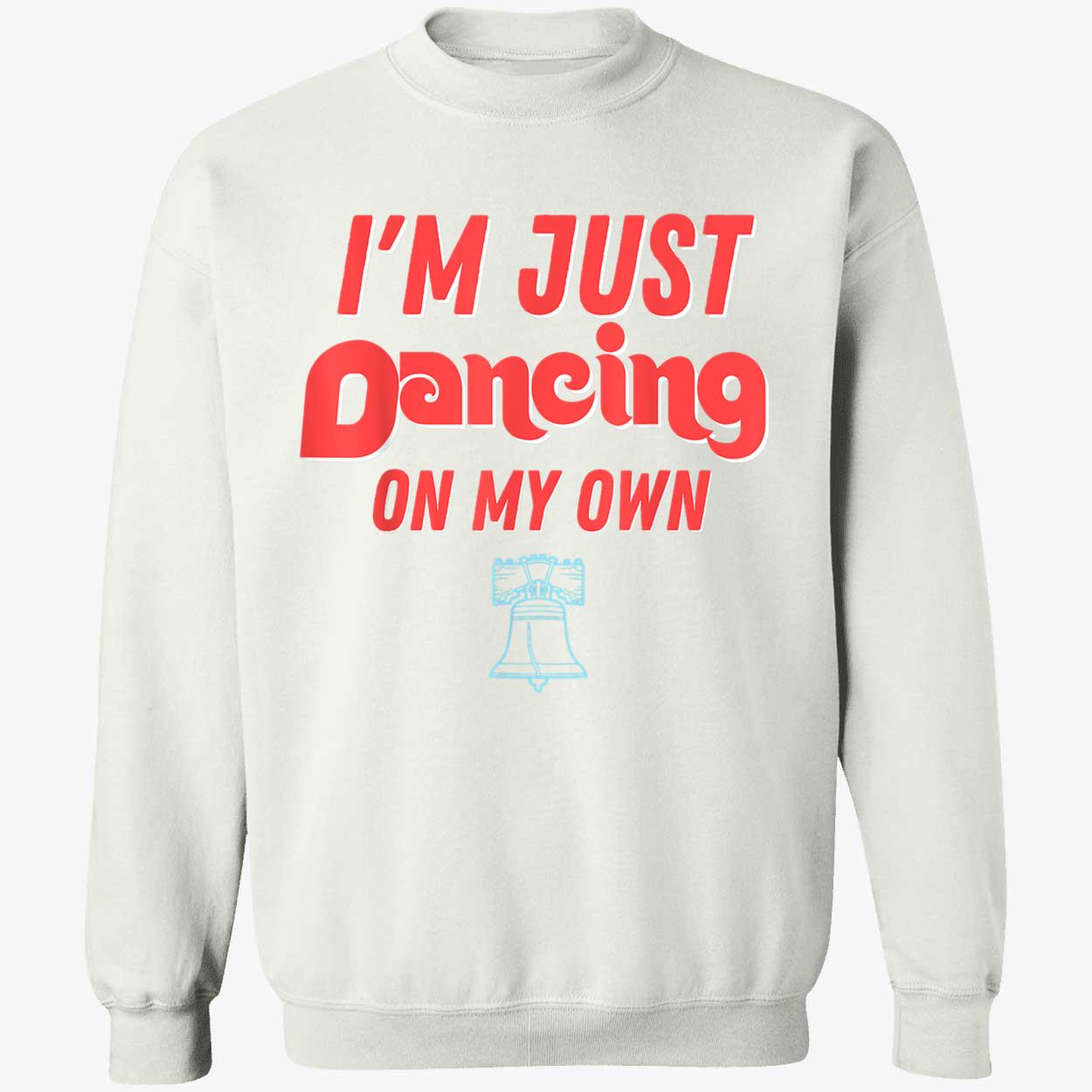 I’M Just Dancing On My Own Shirt I’M Just Dancing On My Own Shirt