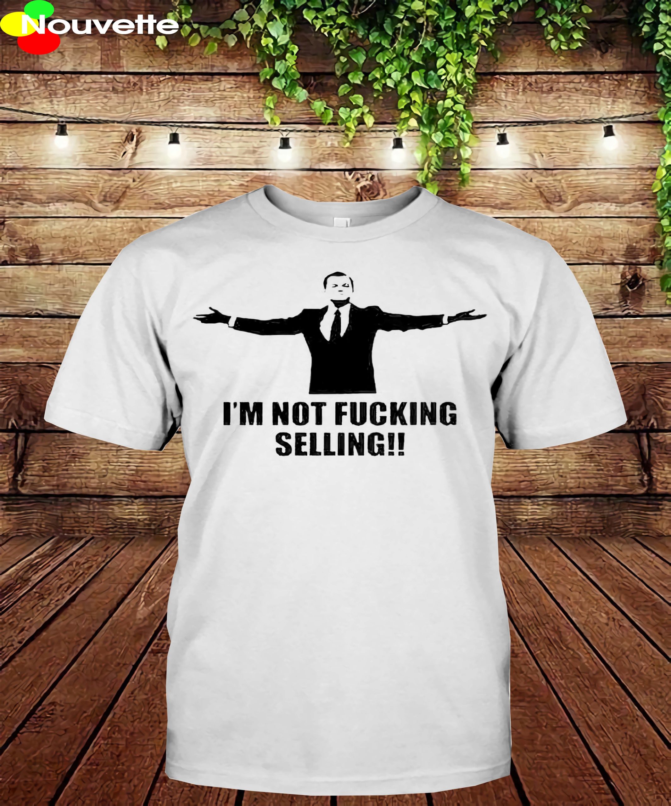 I’M Not Fucking Selling Shirt I’M Not Fucking Selling Shirt