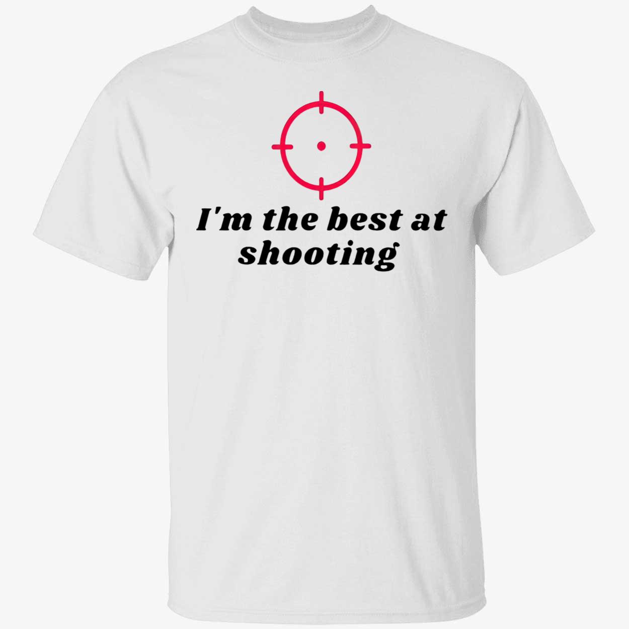 I’M The Best At Shooting Shirt I’M The Best At Shooting Shirt