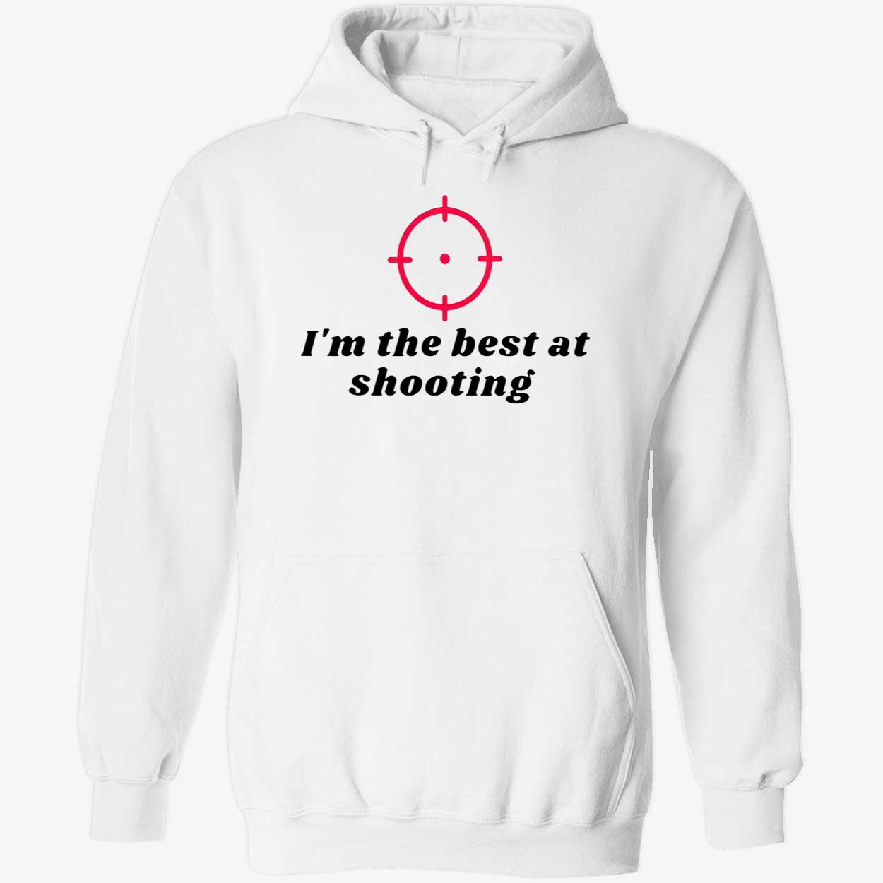 I’M The Best At Shooting Shirt I’M The Best At Shooting Shirt