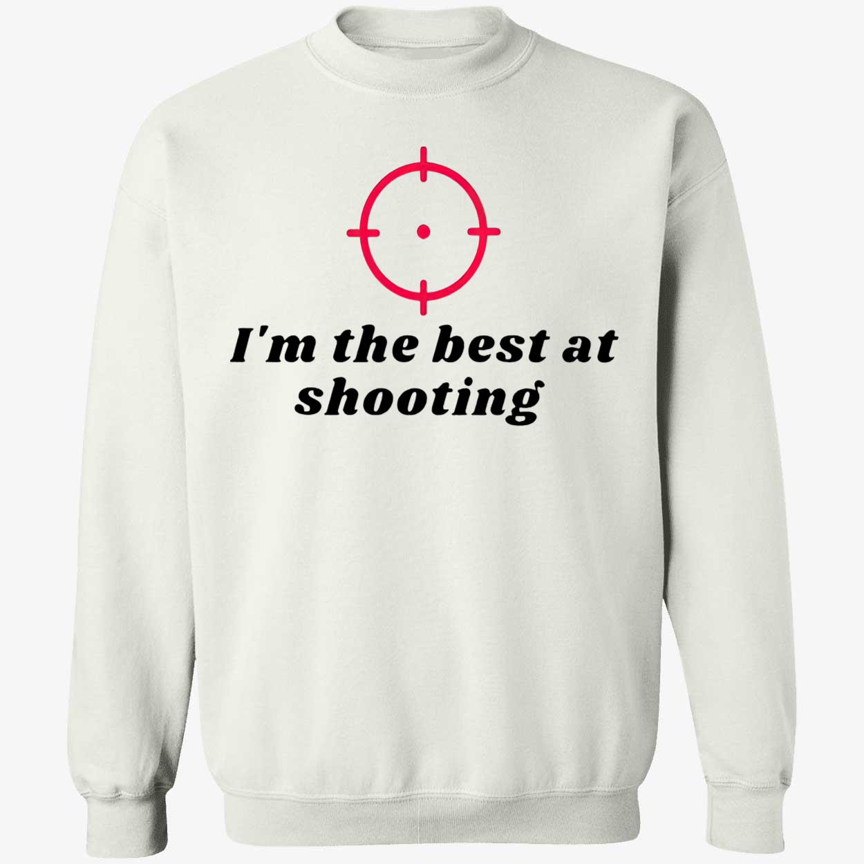 I’M The Best At Shooting Shirt I’M The Best At Shooting Shirt