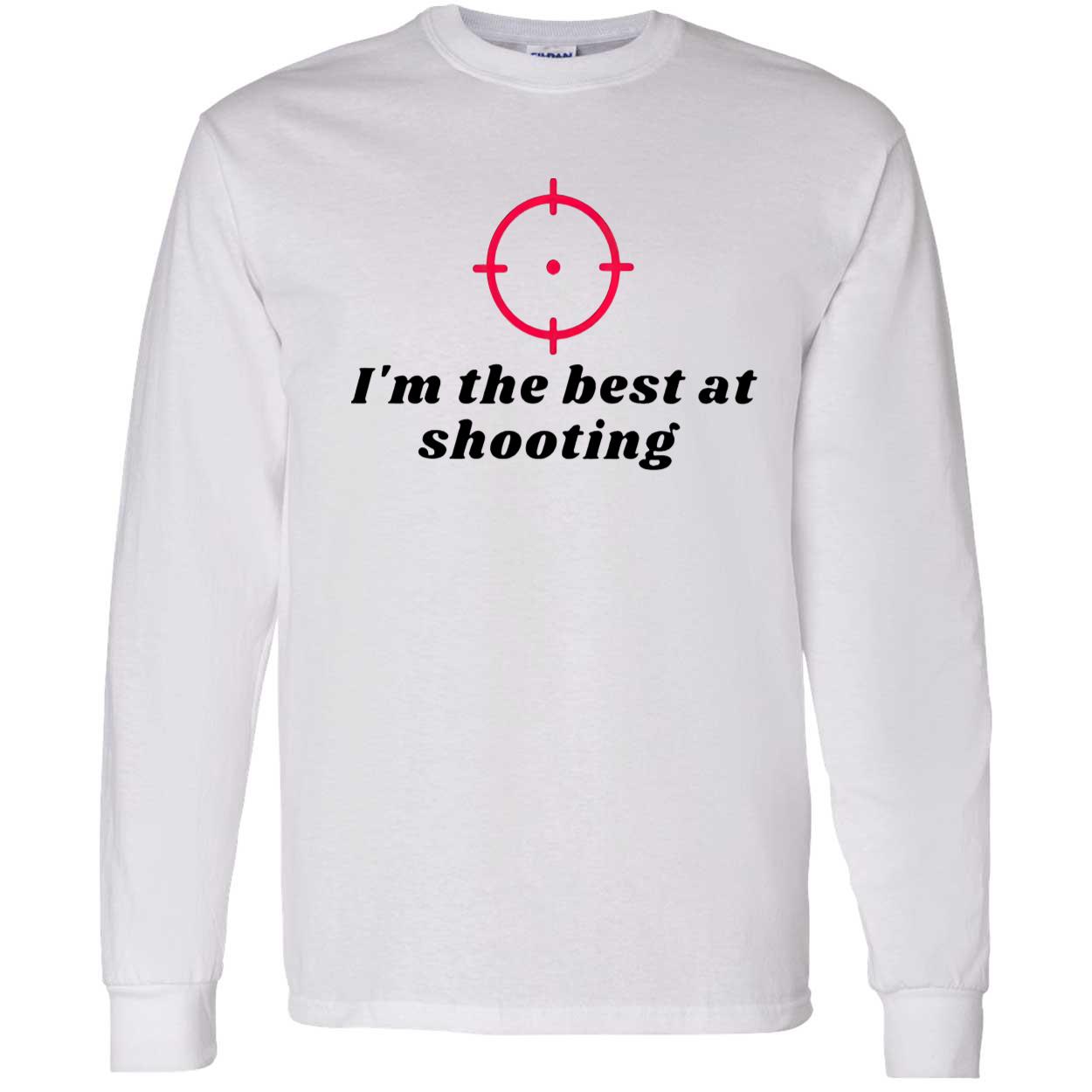 I’M The Best At Shooting Shirt I’M The Best At Shooting Shirt